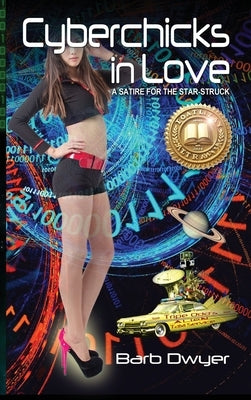 Cyberchicks in Love: A Satire for the Star-Struck by Dwyer, Barb