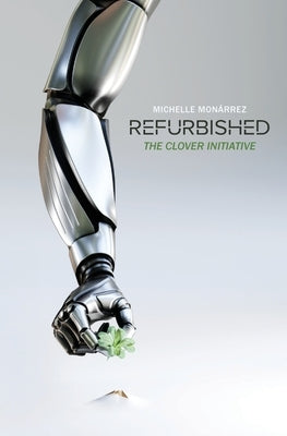 Refurbished: The Clover Initiative by Mon&#195;&#161;rrez, Michelle