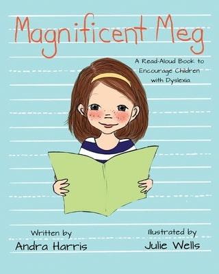 Magnificent Meg: A Read-Aloud Book to Encourage Children with Dyslexia by Harris, Andra