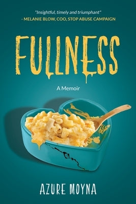 Fullness: A Memoir by Moyna, Azure