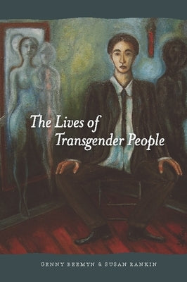 The Lives of Transgender People by Beemyn, Genny