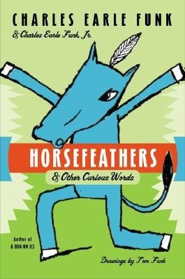 Horsefeathers by Funk, Charles E.