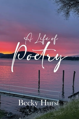 A Life of Poetry by Hurst, Becky