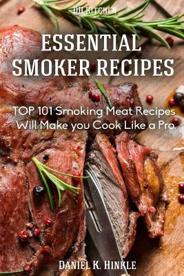 Smoker Recipes: Essential TOP 101 Smoking Meat Recipes that Will Make you Cook Like a Pro by Delgado, Marvin