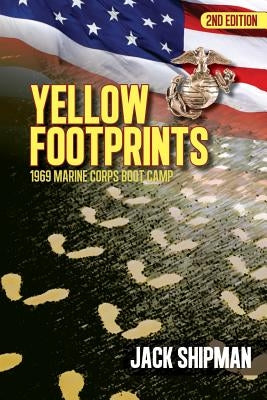 Yellow Footprints: 1969 Marine Corps Boot Camp 2nd Edition by Shipman, Jack