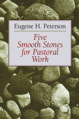 Five Smooth Stones for Pastoral Work by Peterson, Eugene H.