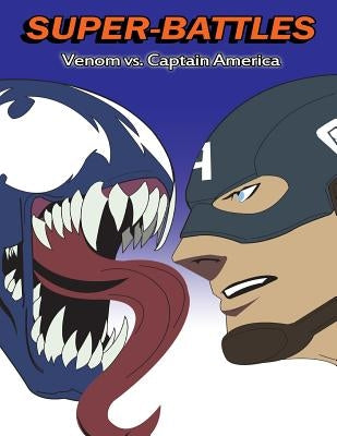 Super-Battles: Venom v/s Captain America by Battles, Super -.