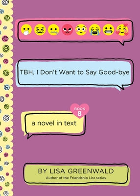 Tbh #8: Tbh, I Don't Want to Say Good-Bye by Greenwald, Lisa