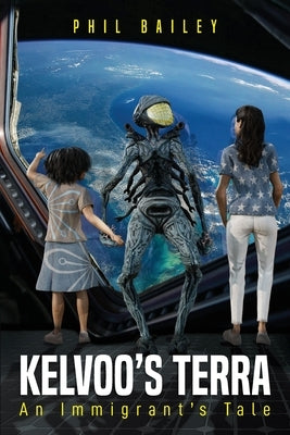 Kelvoo's Terra: An Immigrant's Tale by Bailey, Phil