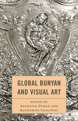 Global Bunyan and Visual Art by CollÃ©, Nathalie