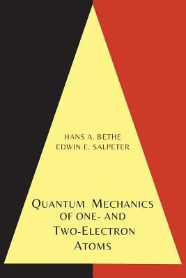 Quantum Mechanics of One- And Two-Electron Atoms by Bethe, Hans A.