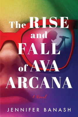 The Rise and Fall of Ava Arcana by Banash, Jennifer