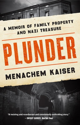 Plunder: A Memoir of Family Property and Nazi Treasure by Kaiser, Meir Menachem