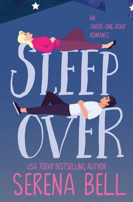 Sleepover: A Steamy Single Dad Romantic Comedy by Bell, Serena