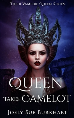 Queen Takes Camelot by Burkhart, Joely Sue