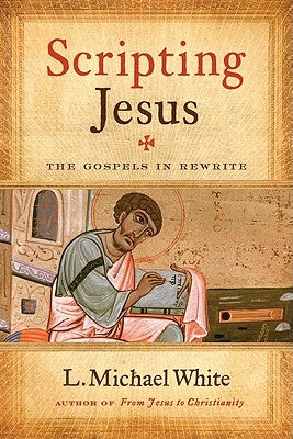 Scripting Jesus by White, L. Michael