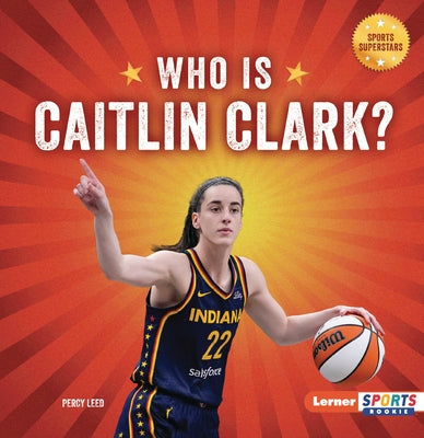 Who Is Caitlin Clark?: Indiana Fever Superstar by Leed, Percy
