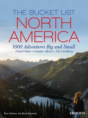 The Bucket List: North America: 1,000 Adventures Big and Small by Stathers, Kath