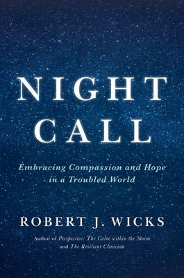 Night Call: Embracing Compassion and Hope in a Troubled World by Wicks, Robert