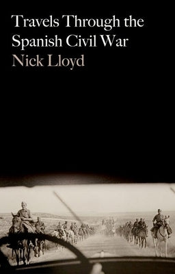 Travels Through the Spanish Civil War by Lloyd, Nick
