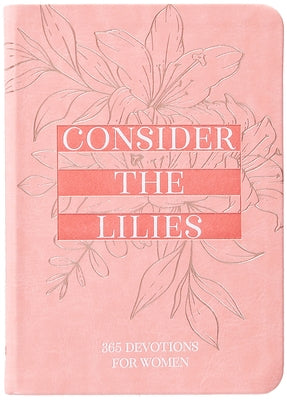 Consider the Lilies: 365 Devotions for Women by Broadstreet Publishing Group LLC