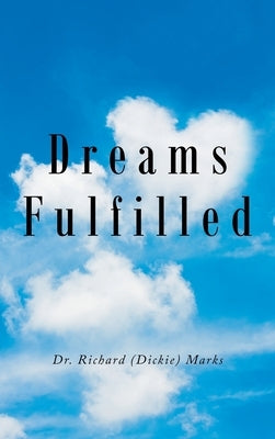 Dreams Fulfilled by Marks, Richard (Dickie)