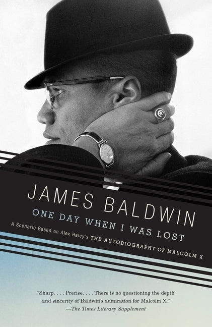 One Day When I Was Lost: A Scenario Based on Alex Haley's the Autobiography of Malcolm X by Baldwin, James