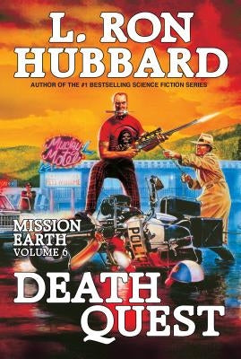 Mission Earth Volume 6: Death Quest by Hubbard, L. Ron