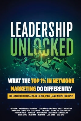 Leadership Unlocked: What the Top 1% in Network Marketing Do Differently by Sperry, Rob