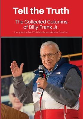 Tell the Truth: The Collected Columns of Billy Frank Jr. by Frank, Billy, Jr.