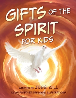 The Gifts of the Spirit: For Kids by Gill, Jessi