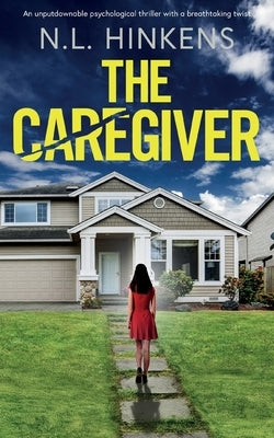 The Caregiver: An unputdownable psychological thriller with a breathtaking twist by Hinkens, N. L.