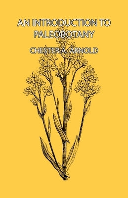 An Introduction to Paleobotany by Arnold, Chester a.