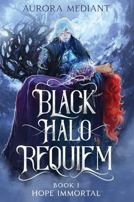 Black Halo Requiem: Book I: Hope Immortal by Mediant, Aurora