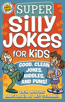 Super Silly Jokes for Kids: Good, Clean Jokes, Riddles, and Puns by Whiting, Vicki