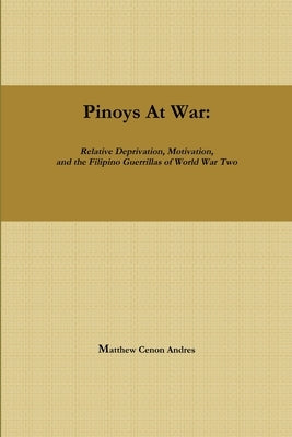 Pinoys at War: Guerrilla Warfare in the Philippines During World War II by Andres, Matthew