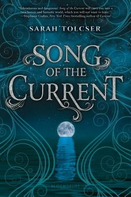 Song of the Current by Tolcser, Sarah