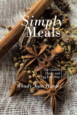 Simply Meals: The Gluten, Dairy, and Egg Free Way by Hunter, Wendy Jean