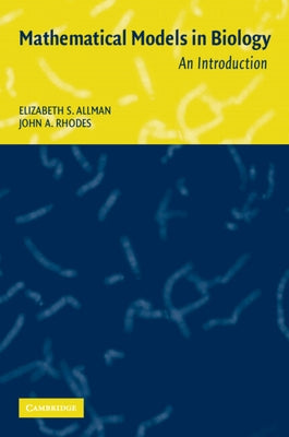 Mathematical Models in Biology: An Introduction by Allman, Elizabeth S.