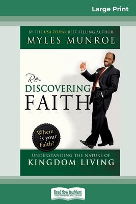 Rediscovering Faith Trade Paper (16pt Large Print Edition) by Munroe, Myles