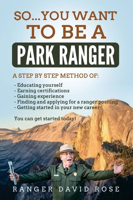 So...you want to be a Park Ranger! by Rose, David