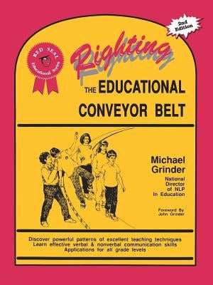 Righting the Educational Conveyor Belt by Grinder, Michael