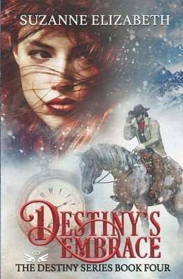 Destiny's Embrace: A Western Time Travel Romance by Elizabeth, Suzanne