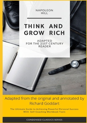 Think and Grow Rich by Napoleon Hill: The Ultimate Guide to Achieving Powerful Personal Success, with Self-Coaching Workbook Tool by Hill, Napoleon