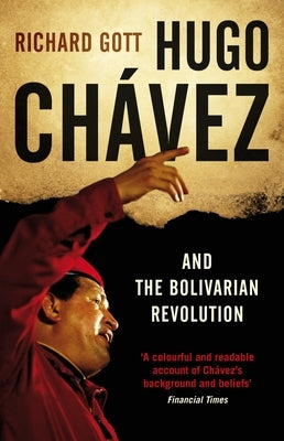 Hugo Chavez and the Bolivarian Revolution by Gott, Richard