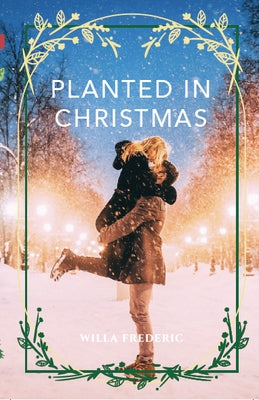 Planted in Christmas by Frederic, Willa