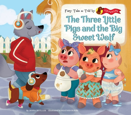 The Three Little Pigs and the Big Sweet Wolf by Mueller, Jenna