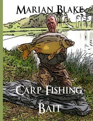 Carp Fishing Bait: Large Print by Blake, Marian