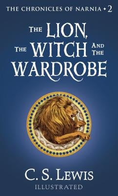 The Lion, the Witch and the Wardrobe by Lewis, C. S.