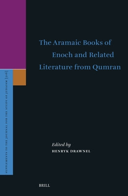 The Aramaic Books of Enoch and Related Literature from Qumran: Proceedings of the International Online Conference Organized by the Center for the Stud by Drawnel, Henryk